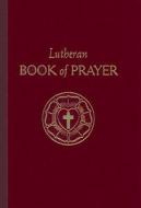Lutheran Book of Prayer di Concordia Publishing House edito da CONCORDIA PUB HOUSE