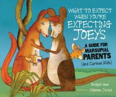What to Expect When You're Expecting Joeys: A Guide for Marsupial Parents (and Curious Kids) di Bridget Heos edito da MILLBROOK PR INC