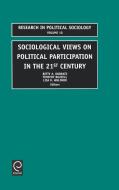 Sociological Views on Political Participation di Ruth Elwin Harris, Betty A. Dobratz, Timothy Buzzell edito da Emerald Group Publishing Limited