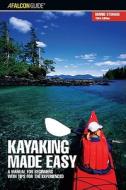 Kayaking Made Easy di Dennis Stuhaug edito da Rowman & Littlefield