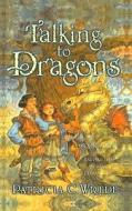 Talking to Dragons di Patricia C. Wrede edito da Perfection Learning