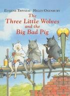 The Three Little Wolves and the Big Bad Pig di Eugene Trivizas edito da PERFECTION LEARNING CORP