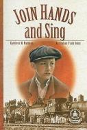 Join Hands and Sing: An Orphan Train Story di Kathleen M. Muldoon edito da PERFECTION LEARNING CORP