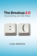 The Breakup 2.0 di Ilana Gershon edito da Cornell University Press