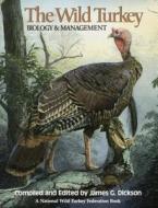 The Wild Turkey di James G. Dickson edito da Stackpole Books