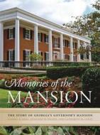 Memories of the Mansion: The Story of Georgia's Governor's Mansion di Sandra D. Deal, Jennifer W. Dickey, Catherine M. Lewis edito da UNIV OF GEORGIA PR