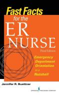 Fast Facts for the Er Nurse: Emergency Department Orientation in a Nutshell di Jennifer Buettner edito da SPRINGER PUB