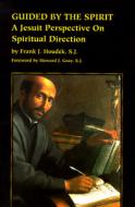 Guided By The Spirit di Francis Joseph Houdek, Gray. edito da Loyola University Press,u.s.