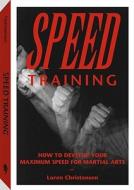 Speed Training: How to Develop Your Maximum Speed for Martial Arts di Loren W. Christensen edito da Paladin Press