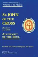 St. John of the Cross: San Juan de La Cruz: Alchemist of the Soul: His Life, His Poetry (Bilingual), His Prose di Antonio T. de Nicolas, St John of the Cross edito da RED WHEEL/WEISER