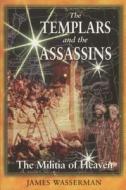 The Templars and the Assassins di James Wasserman edito da DESTINY