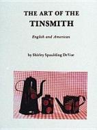 The Art of the Tinsmith di Shirley Spalding Devoe edito da Schiffer Publishing Ltd