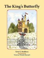 The King's Butterfly di Gene G. Bradbury edito da Bookwilde Children's Books