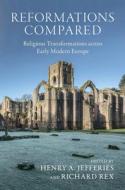 Reformations Compared: Religious Transformations Across Early Modern Europe edito da CAMBRIDGE