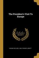 The President's Visit to Europe di Vassar College edito da WENTWORTH PR