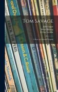 Tom Savage: a Story of Colonial Virginia di John Logan, Milan Herzog edito da LIGHTNING SOURCE INC