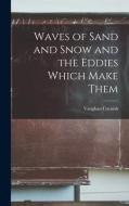 Waves of Sand and Snow and the Eddies Which Make Them di Vaughan Cornish edito da LIGHTNING SOURCE INC