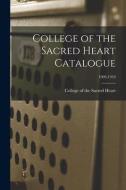 COLLEGE OF THE SACRED HEART CATALOGUE 1 di COLLEGE OF THE SACRE edito da LIGHTNING SOURCE UK LTD