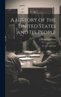 A History of the United States and Its People di Edward Eggleston edito da LEGARE STREET PR