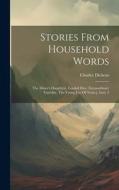 Stories From Household Words: The Miner's Daughters. Loaded Dice. Extraordinary Traveller. The Young Jew Of Tunis.], Issue 2 di Charles Dickens edito da LEGARE STREET PR
