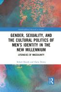 Gender, Sexuality, And The Cultural Politics Of Men's Identity di Robert Mundy, Harry Denny edito da Taylor & Francis Ltd