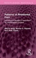 Patterns Of Residential Care di Roy D. King, Norma V. Raynes, Jack Tizard edito da Taylor & Francis Ltd