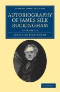 Autobiography Of James Silk Buckingham 2 Volume Set di James Silk Buckingham edito da Cambridge University Press