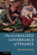 The Globalized Governance of Finance di David Zaring edito da CAMBRIDGE