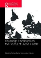 Routledge Handbook on the Politics of Global Health edito da Taylor & Francis Ltd