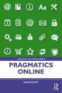 Pragmatics Online di Kate Scott edito da Taylor & Francis Ltd