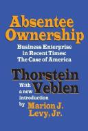 Absentee Ownership di Thorstein Veblen edito da Taylor & Francis Ltd