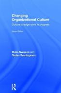 Changing Organizational Culture di Mats Alvesson, Stefan Sveningsson edito da Taylor & Francis Ltd