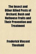 The Insect And Other Allied Pests Of Orc di Frederick Theobald edito da General Books