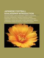 Japanese Football Goalkeepers: Seigo Nar di Books Llc edito da Books LLC, Wiki Series