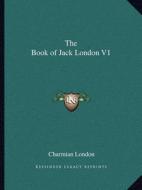 The Book of Jack London V1 di Charmian London edito da Kessinger Publishing