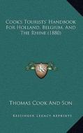 Cook's Tourists' Handbook for Holland, Belgium, and the Rhine (1880) di Thomas Cook & Son edito da Kessinger Publishing