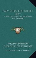 Easy Steps for Little Feet: School Readings in Prose and Rhyme (1880) edito da Kessinger Publishing