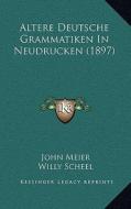 Altere Deutsche Grammatiken in Neudrucken (1897) edito da Kessinger Publishing