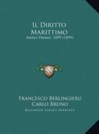 Il Diritto Marittimo: Anno Primo, 1899 (1899) di Francesco Berlingieru edito da Kessinger Publishing