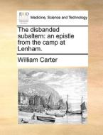 The Disbanded Subaltern di William Carter edito da Gale Ecco, Print Editions