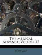 The Medical Advance, Volume 42 di Anonymous edito da Nabu Press
