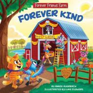Forever Friends Farm: Forever Kind di Annie Auerbach edito da Paw Prints Publishing