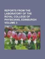 Reports From The Laboratory Of The Royal College Of Physicians, Edinburgh Volume 3 di Anonymous edito da Rarebooksclub.com