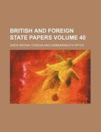 British and Foreign State Papers Volume 40 di Great Britain Foreign and Office edito da Rarebooksclub.com