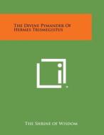 The Divine Pymander of Hermes Trismegistus di The Shrine of Wisdom edito da Literary Licensing, LLC