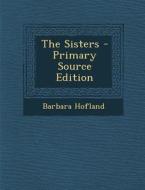 The Sisters di Barbara Hofland edito da Nabu Press