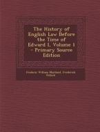 History of English Law Before the Time of Edward I, Volume 1 di Frederic William Maitland, Frederick Pollock edito da Nabu Press