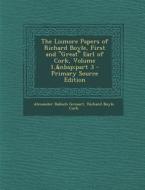 The Lismore Papers of Richard Boyle, First and Great Earl of Cork, Volume 1, Part 3 di Alexander Balloch Grosart, Richard Boyle Cork edito da Nabu Press