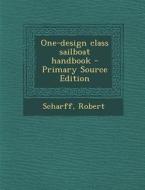 One-Design Class Sailboat Handbook di Robert Scharff edito da Nabu Press
