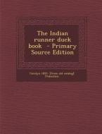 The Indian Runner Duck Book di Carolyn 1855- [From Old Cata [Valentine edito da Nabu Press
